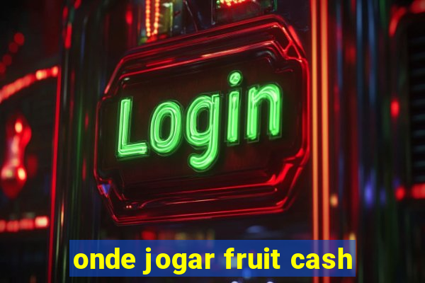 onde jogar fruit cash